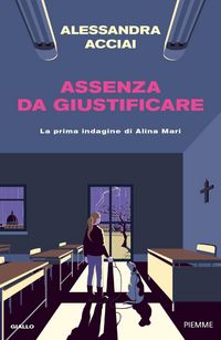Produktbild: Assenza da giustificare. La prima indagine di Alina Mari