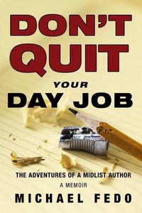 Produktbild: Don't Quit Your Day Job: The Adventures of a Midlist Author