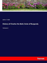 Produktbild: History of Charles the Bold, Duke of Burgundy