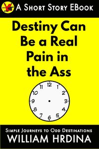 Produktbild: Destiny Can Be a Real Pain in the Ass (Simple Journeys to Odd Destinations, #34)
