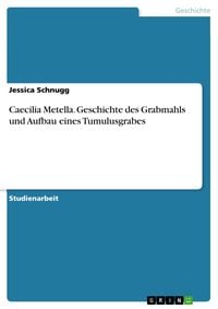 Produktbild: Caecilia Metella. Geschichte des Grabmahls und Aufbau eines Tumulusgrabes