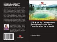 Produktbild: Efficacit&eacute; de l'algue rouge Gelidiellacalcicola dans l'am&eacute;lioration de la sant&eacute;