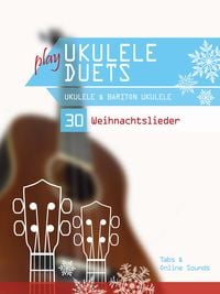 Produktbild: Play Ukulele Duets - Ukulele & Bariton Ukulele - 30 Weihnachtslieder