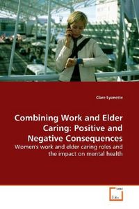Produktbild: Lyonette, C: Combining Work and Elder Caring: Positive and N