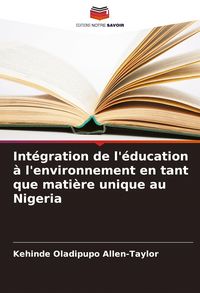 Produktbild: Int&eacute;gration de l'&eacute;ducation &agrave; l'environnement en tant que mati&egrave;re unique au Nigeria