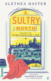 Produktbild: A Sultry Month: Scenes of London Literary Life in 1846
