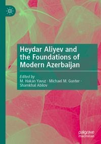 Produktbild: Heydar Aliyev and the Foundations of Modern Azerbaijan