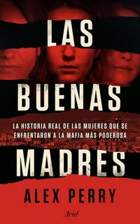 Produktbild: Las buenas madres : la historia real de las mujeres que se enfrentaron a la mafia m&aacute;s poderosa