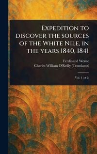 Produktbild: Expedition to Discover the Sources of the White Nile, in the Years 1840, 1841