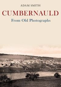 Produktbild: Cumbernauld From Old Photographs
