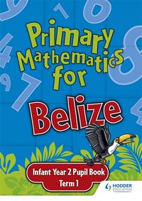 Produktbild: Primary Mathematics for Belize Infant Year 2 Pupil's Book Term 1