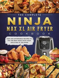 Bild vom Artikel The Complete Ninja Max XL Air Fryer Cookbook vom Autor Fred Phillips