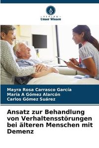 Produktbild: Ansatz zur Behandlung von Verhaltensst&ouml;rungen bei &auml;lteren Menschen mit Demenz