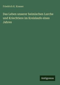 Produktbild: Das Leben unserer heimischen Lurche und Kriechtiere im Kreislaufe eines Jahres