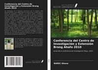 Produktbild: Conferencia del Centro de Investigaci&oacute;n y Extensi&oacute;n Brong Ahafo 2010
