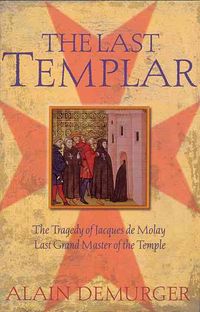 Produktbild: The Last Templar: The Tragedy of Jacques de Molay Last Grand Master of the Temple