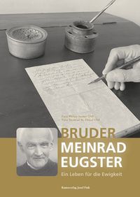 Produktbild: Bruder Meinrad Eugster &ndash; Ein Leben f&uuml;r die Ewigkeit