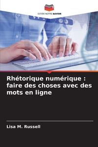 Produktbild: Rh&eacute;torique num&eacute;rique : faire des choses avec des mots en ligne