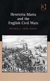 Produktbild: White, M: Henrietta Maria and the English Civil Wars