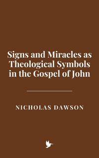 Produktbild: Signs and Miracles as Theological Symbols in the Gospel of John