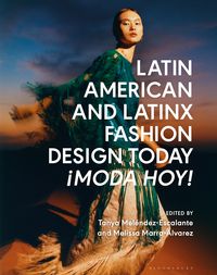 Produktbild: Latin American and Latinx Fashion Design Today - &iexcl;Moda Hoy!