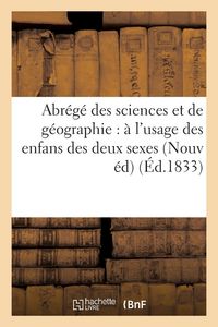 Produktbild: Abr&eacute;g&eacute; Des Sciences Et de G&eacute;ographie: &Agrave; l'Usage Des Enfans Des Deux Sexes Nouvelle &Eacute;dition