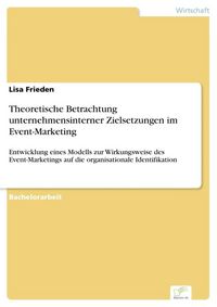 Produktbild: Theoretische Betrachtung unternehmensinterner Zielsetzungen im Event-Marketing