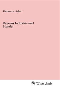 Produktbild: Bayerns Industrie und Handel