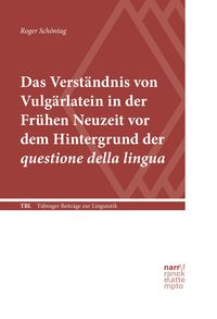 Produktbild: Das Verst&auml;ndnis von Vulg&auml;rlatein in der Fr&uuml;hen Neuzeit vor dem Hintergrund der questione della lingua