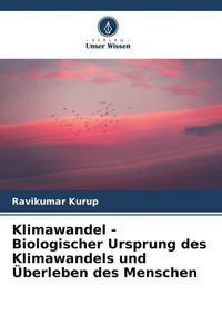 Produktbild: Klimawandel - Biologischer Ursprung des Klimawandels und &Uuml;berleben des Menschen
