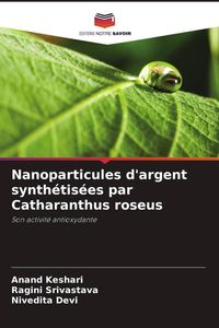Produktbild: Nanoparticules d'argent synth&eacute;tis&eacute;es par Catharanthus roseus