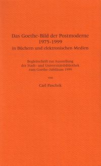 Bild vom Artikel Das Goethe-Bild der Postmoderne 1975-1999 in Büchern und elektronischen Medien vom Autor Carl Paschek
