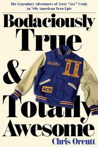 Produktbild: Bodaciously True & Totally Awesome