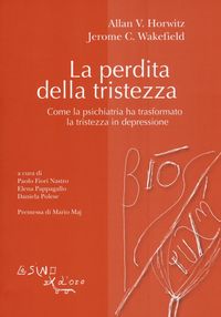 Produktbild: La perdita della tristezza. Come la psichiatria ha trasformato la tristezza in depressione