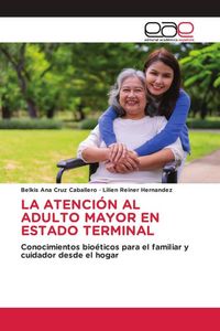 Produktbild: LA ATENCI&Oacute;N AL ADULTO MAYOR EN ESTADO TERMINAL