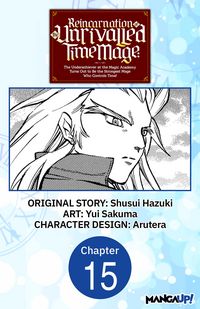 Produktbild: Reincarnation of the Unrivalled Time Mage: The Underachiever at the Magic Academy Turns Out to Be the Strongest Mage Who Controls Time! #015