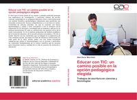 Produktbild: Educar con TIC: un camino posible en la opci&oacute;n pedag&oacute;gica elegida