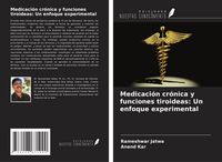Produktbild: Medicaci&oacute;n cr&oacute;nica y funciones tiroideas: Un enfoque experimental