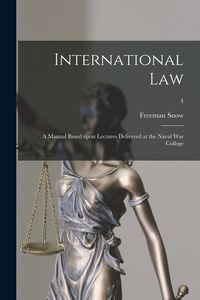 Produktbild: International Law: A Manual Based Upon Lectures Delivered at the Naval War College; 4