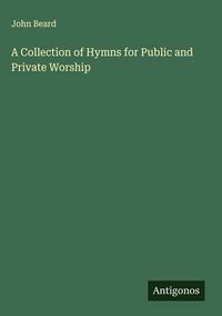 Produktbild: A Collection of Hymns for Public and Private Worship