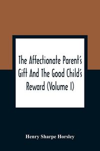 Produktbild: The Affectionate Parent'S Gift And The Good Child'S Reward
