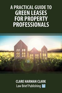 Produktbild: A Practical Guide to Green Leases for Property Professionals
