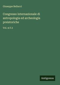 Produktbild: Congresso internazionale di antropologia ed archeologia preistoriche