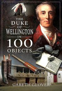 Produktbild: The Duke of Wellington in 100 Objects