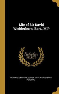 Produktbild: Life of Sir David Wedderburn, Bart., M.P