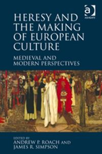 Produktbild: Heresy and the Making of European Culture