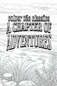 Produktbild: EXCLUSIVE COLORING BOOK Edition of G. A. Henty's A Chapter of Adventures