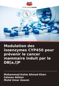 Produktbild: Modulation des isoenzymes CYP450 pour pr&eacute;venir le cancer mammaire induit par le DB[a,l]P