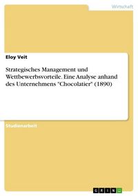 Produktbild: Strategisches Management und Wettbewerbsvorteile. Eine Analyse anhand des Unternehmens "Chocolatier" (1890)