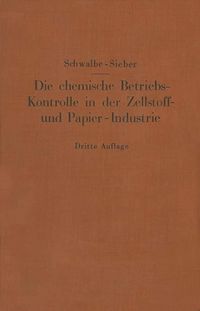 Produktbild: Die chemische Betriebskontrolle in der Zellstoff- und Papier-Industrie und anderen Zellstoff verarbeitenden Industrien